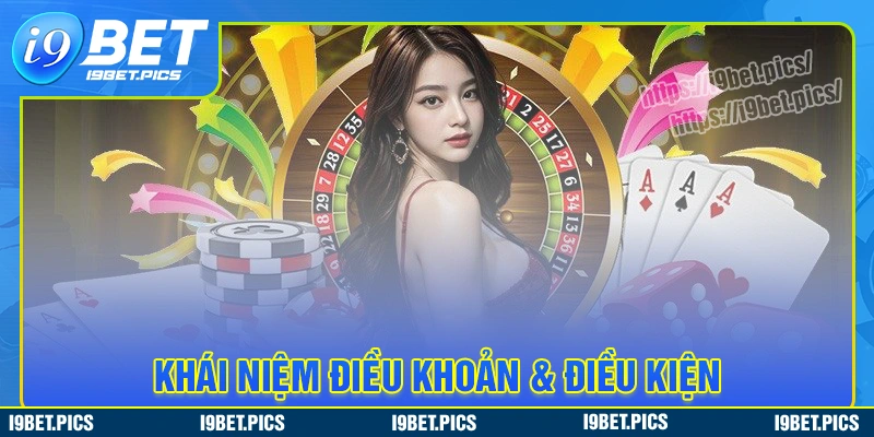 Giới thiệu chính sách điều khoản và điều kiện tại i9bet