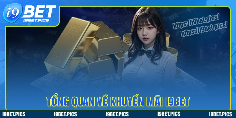 Giới thiệu tổng quan về khuyến mãi i9bet