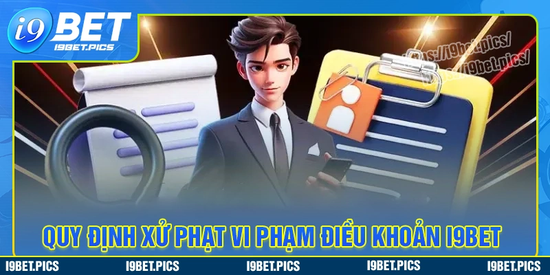 I9bet xử lý hội viên khi vi phạm điều khoản và điều kiện