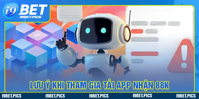 Lưu ý cần nắm khi tham gia ưu đãi tải app nhận 88k